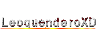 ＬｅｏｑｕｅｎｄｅｒｏＸＤ (ASD)