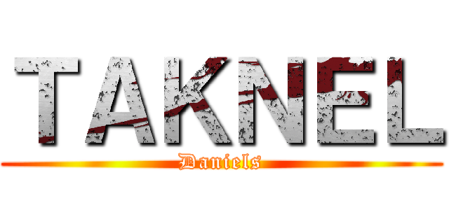 ＴＡＫＮＥＬ (Daniels)