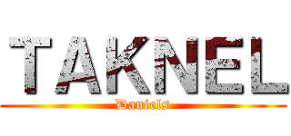 ＴＡＫＮＥＬ (Daniels)