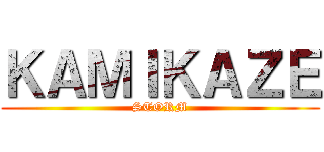 ＫＡＭＩＫＡＺＥ (STORM)