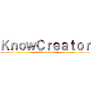 ＫｎｏｗＣｒｅａｔｏｒ (attack on brain)