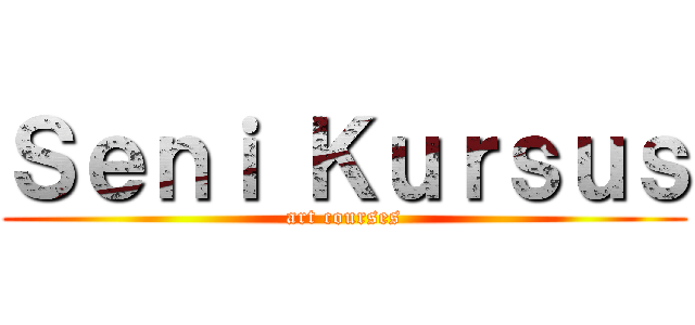 Ｓｅｎｉ Ｋｕｒｓｕｓ (art courses)