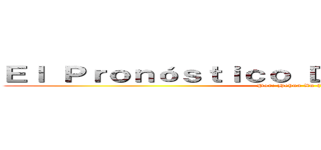 Ｅｌ Ｐｒｏｎóｓｔｉｃｏ Ｄｅ Ｃｉｎｃｏ Ｄｉáｓ (Por: Hehua Xu (Lily))