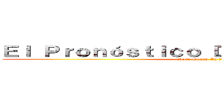 Ｅｌ Ｐｒｏｎóｓｔｉｃｏ Ｄｅ Ｃｉｎｃｏ Ｄｉáｓ (Por: Hehua Xu (Lily))