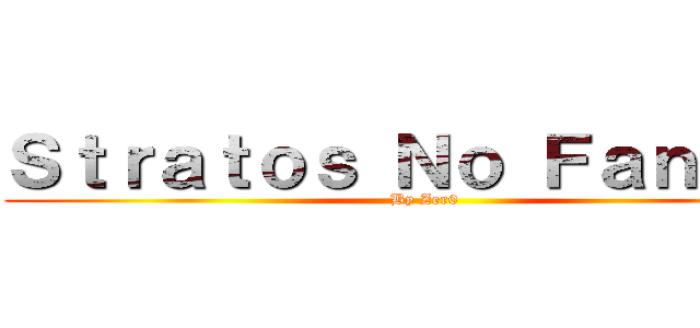 Ｓｔｒａｔｏｓ Ｎｏ Ｆａｎｓｕｂ (By Zer0)