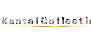 Ｋａｎｔａｉ Ｃｏｌｌｅｃｔｉｏｎ ()