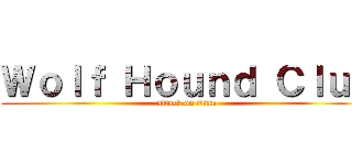 Ｗｏｌｆ Ｈｏｕｎｄ Ｃｌｕｂ (attack on titan)