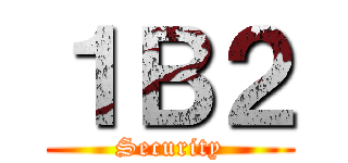 １Ｂ２ (Security)