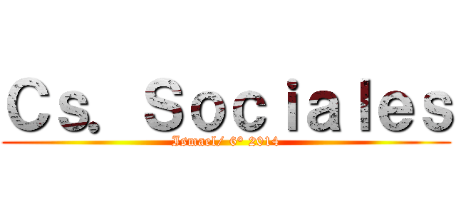 Ｃｓ．Ｓｏｃｉａｌｅｓ (Ismael/ 6° 2014)