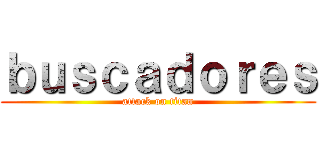 ｂｕｓｃａｄｏｒｅｓ (attack on titan)