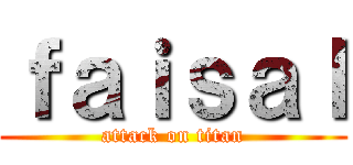 ｆａｉｓａｌ (attack on titan)