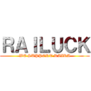 ＲＡＩＬＵＣＫ (WE SUPPORT RAIRA)