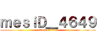 ｍｅｓｉＤ＿４６４９ (attack on titan)