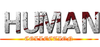 ＨＵＭＡＮ (COLLECTION)
