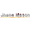 Ｊｈａｎｅ Ｍａｓｏｎ ()