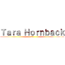 Ｔａｒａ Ｈｏｒｎｂａｃｋ (Tj)