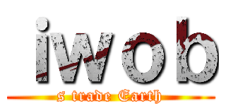 ｉｗｏｂ (s trade Earth)