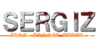 ＳＥＲＧＩＺ (ICON - BANNER MAKER)