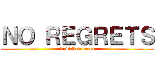 ＮＯ ＲＥＧＲＥＴＳ (Levi Ackerman)