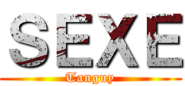 ＳＥＸＥ (Tanguy)