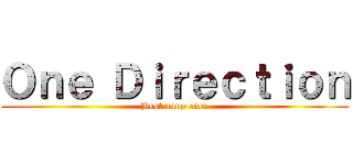 Ｏｎｅ Ｄｉｒｅｃｔｉｏｎ (Best song ever)