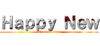 Ｈａｐｐｙ Ｎｅｗ (attack on titan)