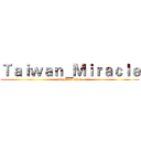 Ｔａｉｗａｎ＿Ｍｉｒａｃｌｅ (attack on titan)