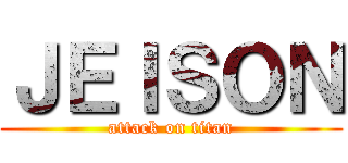 ＪＥＩＳＯＮ (attack on titan)