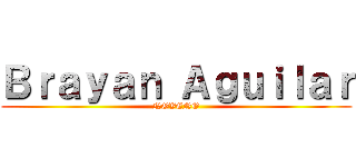 Ｂｒａｙａｎ Ａｇｕｉｌａｒ (NOVENO)