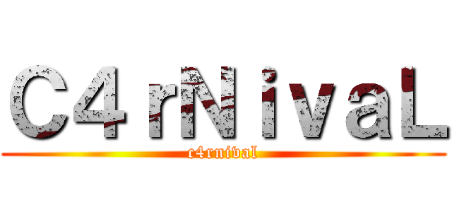 Ｃ４ｒＮｉｖａＬ (c4rnival)