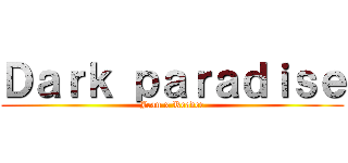 Ｄａｒｋ ｐａｒａｄｉｓｅ (Jean x Reader)