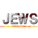 ＪＥＷＳ (bad news)