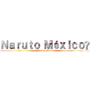 Ｎａｒｕｔｏ Ｍéｘｉｃｏ® (@Naruto_Mexico)