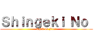 Ｓｈｉｎｇｅｋｉ Ｎｏ  (SNK vs Free!)