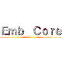 Ｅｍｂ  Ｃｏｒｅ ()