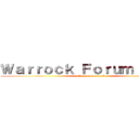Ｗａｒｒｏｃｋ Ｆｏｒｕｍ Ｃａｆｅ (attack on warrock)