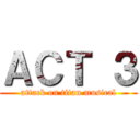 ＡＣＴ ３ (attack on titan musical)