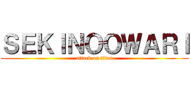 ＳＥＫＩＮＯＯＷＡＲＩ (attack on titan)