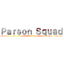 Ｐａｒｓｏｎ Ｓｑｕａｄ (attack on titan)