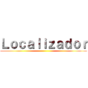 Ｌｏｃａｌｉｚａｄｏｒ ()