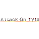 Ａｔｔａｃｋ Ｏｎ Ｔｙｔａｎ  (Games)