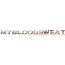 ＭＹＢＬＯＯＤＳＷＥＡＴＡＮＤＴＥＡＲＳ (MY BLOODSWEATAND TEARS)