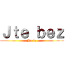 Ｊｔｅ ｂｅｚ (Jte bz)