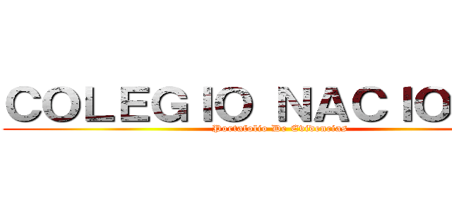 ＣＯＬＥＧＩＯ ＮＡＣＩＯＮＡＬ (Portafolio De Evidencias)