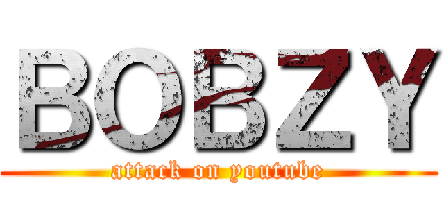 ＢＯＢＺＹ (attack on youtube)