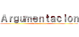 Ａｒｇｕｍｅｎｔａｃｉｏｎ (Levi te amamos)