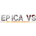 ＥＰＩＣＡ ＶＳ (紅蓮の弓矢 - Crimson Bow and Arrow)