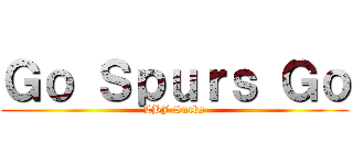 Ｇｏ Ｓｐｕｒｓ Ｇｏ (LBJ Sucks)