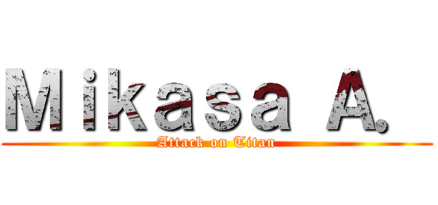 Ｍｉｋａｓａ Ａ． (Attack on Titan)