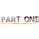 ＰＡＲＴ  ＯＮＥ ()